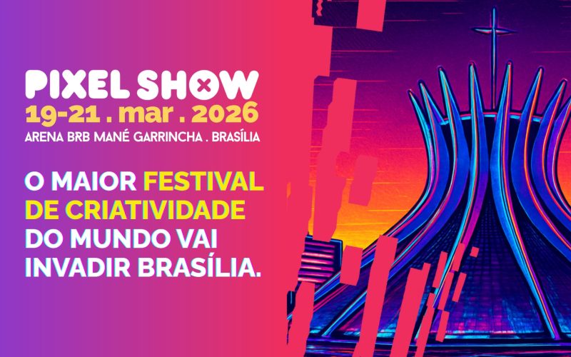 Pixel Show Brasília 2026: confira tudo sobre a 21ª edição do maior festival de criatividade e inovação da América Latina